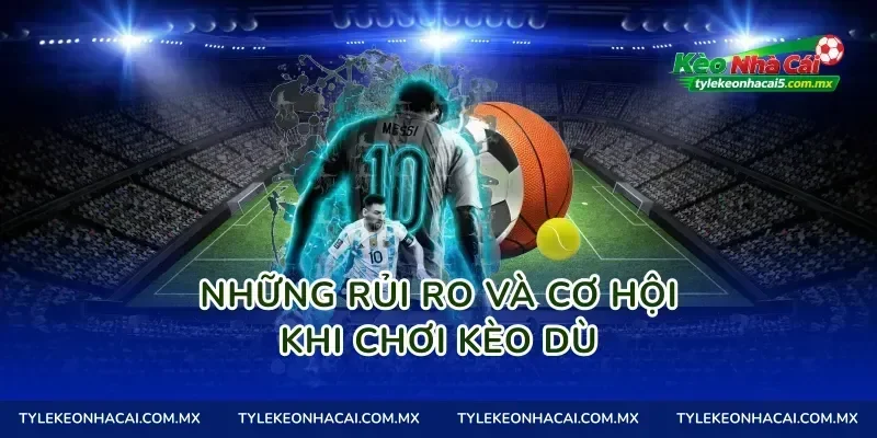 Những rủi ro và cơ hội khi chơi kèo dù