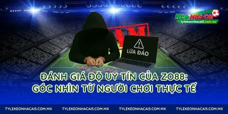 Đánh giá độ uy tín của Zo88: Góc nhìn từ người chơi thực tế